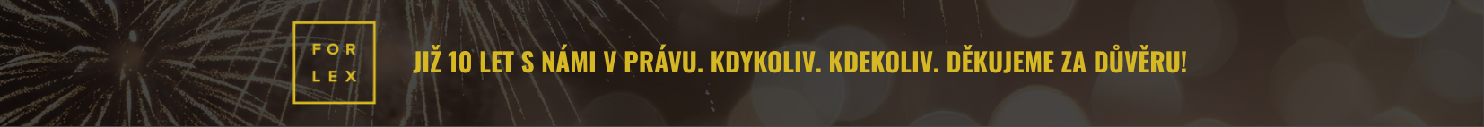 Již 10 let s námi v právu. Kdykoliv. Kdekoliv. Děkujeme za důvěru.